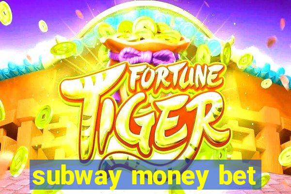 subway money bet